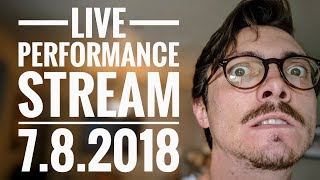 LIVE PERFORMANCE STREAM 782018 [upl. by Aneeras]