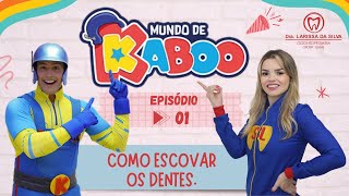 Como escovar os dentes I Dra Larissa da Silva I Mundo de Kaboo I Episódio 01 [upl. by Valoniah]