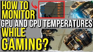 How to Monitor CPU and GPU Temperatures While Gaming [upl. by Pillyhp103]