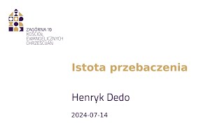 Istota przebaczenia  Henryk Dedo [upl. by Jacobson]