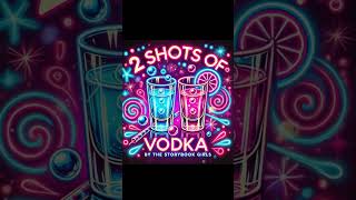 2 Shots of Vodka [upl. by Glanti]