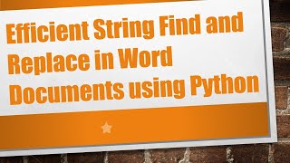 Efficient String Find and Replace in Word Documents using Python [upl. by Yraunaj569]