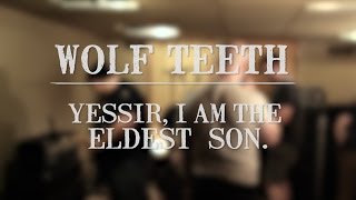 Wolf House Sessions  Wolf Teeth quotYessir I am the Eldest Sonquot [upl. by Etac]