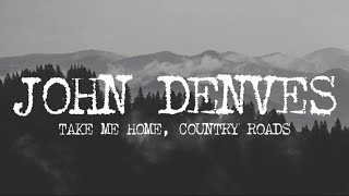 John Denver  Take Me Home Country Roads Lyrics [upl. by Sukin]