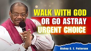 Bishop GE Patterson Sermons  Are You Walking with God or Going the Wrong Way [upl. by Nepil]