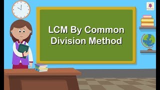 LCM By Common Division Method  Mathematics Grade 5  Periwinkle [upl. by Anilec90]