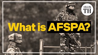 What is the Armed Forces Special Powers Act  The Hindu [upl. by Griz]