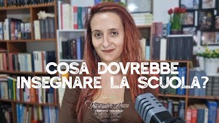 Che cosa dovrebbe insegnare la scuola [upl. by Dryden571]