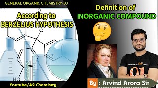 Definition of INORGANIC COMPOUND According to BERZELIUS HYPOTHESIS by Arvind Arora Sir A2 Chemistry [upl. by Noved]