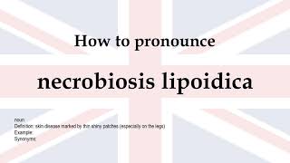 How to pronounce necrobiosis lipoidica  meaning [upl. by Cavanaugh]