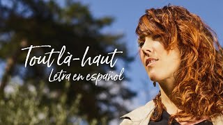 ZAZ  Tout làhaut Letra en español [upl. by Enaujed]