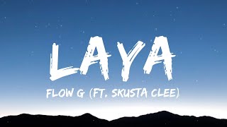 Flow G  LAYA ft Skusta Clee Lyrics [upl. by Nolrev744]