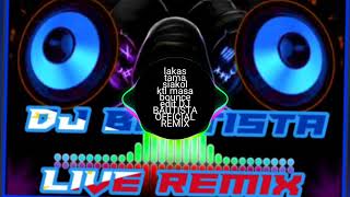 lakas tama siakol ktl masa bounce edit DJ BAUTISTA OFFICIAL REMIX [upl. by Novert584]