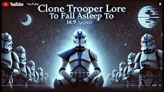 Clone Trooper lore to fall asleep too [upl. by Leonie]