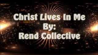 Rend Collective Christ Lives In Me Lyric Video [upl. by Ylnevaeh]