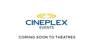 Cineplex Events Coming Soon  May 2017 [upl. by Iney777]