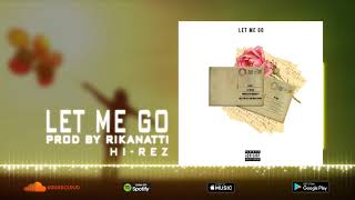 HiRez  Let Me Go Official Audio Produced by Rikanatti [upl. by Enelcaj24]