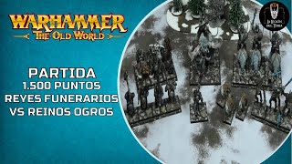 WARHAMMER The Old World 1500 puntos Reyes funerarios vs Reinos ogros [upl. by Zetnod349]