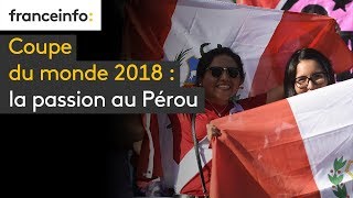 Coupe du monde 2018  la passion au Pérou [upl. by Conah]