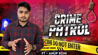 Crime Patrol Satark  FT  ANUP KONI [upl. by Hannahsohs76]