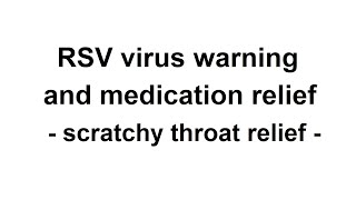 RSV virus warning and relief medication  terrible scratchy throat and dry cough [upl. by Jud]