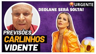 🔮 PREVISÃO certeira DE CARLINHOS VIDENTE para DEOLANE BEZERRA [upl. by Aicnarf123]