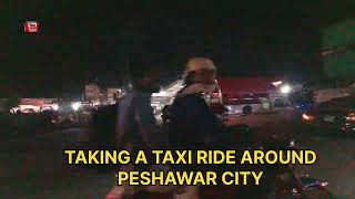 TAKING A TAXI RIDE AROUND PESHAWAR CITY [upl. by Cassil]