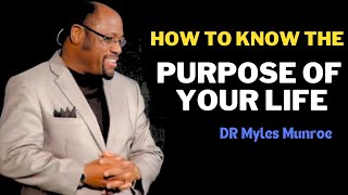 How To Know The Purpose Of Your Life  Dr Myles Munroe Motivation [upl. by Mehitable]