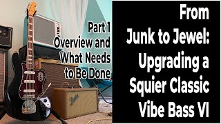 Squier Classic Vibe Bass VI Upgrades  Part 1 of 6 [upl. by Anora]