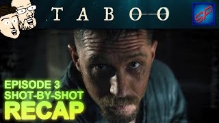 Taboo s01e03  quotEpisode 3quot  ShotbyShot Recap Review amp Discussion [upl. by Yxel522]