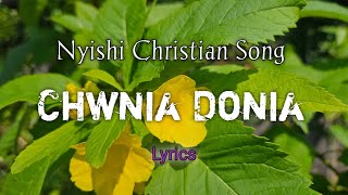 Chwnia Donia Lyrics Song  Nyishi Christian Song  Nyishi Song Channel [upl. by Aeslehc61]