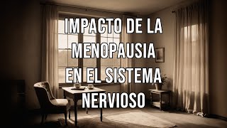 Impacto de la menopausia en el sistema nervioso 😰 😠 😢 🤔 🔥 💧😴💪 🌿 💊 🩺 �🌸 🌙🦋✨ [upl. by Cartwell969]