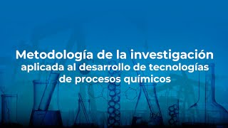 Metodología de la Investigación Impulsando el Desarrollo de Tecnologías en Procesos Químicos [upl. by Yllop]