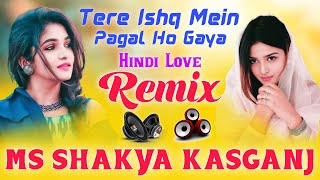 Tere Ishq Mein Pagal Ho Gaya Deewana Tera Old Hindi Love Song Remix By Ms Shakya Kasganj djremix [upl. by Nakre]