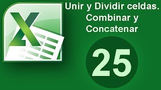 Tutorial Excel Cap 25 Unir y Dividir celdas Combinar y Concatenar [upl. by Pronty]