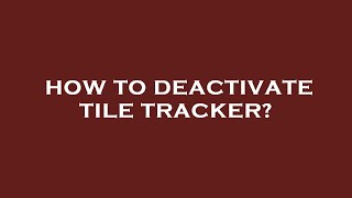 How to deactivate tile tracker [upl. by Abbub]