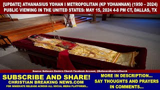 Athanasius Yohan I Metropolitan KP Yohannan 1950–2024 PUBLIC VIEWING IN THE US MAY 15 48 PM CT [upl. by Erbes617]