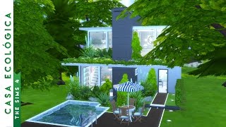 Construindo uma Casa Ecológica  The Sims 4 [upl. by Maclaine998]