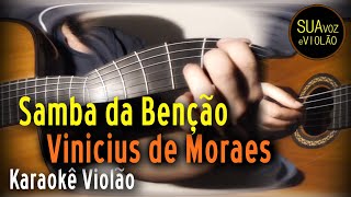 Samba da Benção  Vinicius de Moraes  Karaokê Violão [upl. by Biagio]