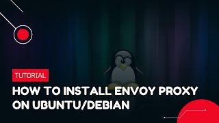 How to install Envoy Proxy on UbuntuDebian  VPS Tutorial [upl. by Naujik]