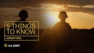 5 Things to Know  January 2024  US Army [upl. by Hamlen779]