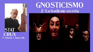 2 LA TRADICIÃ“N SECRETA GNOSTICISMO Padre Antonio GÃ³mez Mir [upl. by Shanda571]