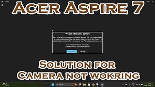 Easy Fix We cant find your Camera Error Code 0xA00F4244  Acer Aspire 7 Laptop Camera not working [upl. by Wendalyn]