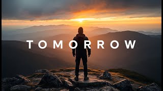 Tomorrow  Powerful Motivational Video [upl. by Ronalda483]