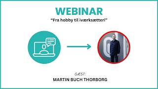 SHUP Webinar m Martin Buch Thorborg  quotFra hobby til iværksætteriquot [upl. by Redliw]