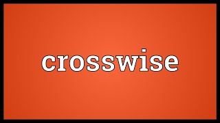 Crosswise Meaning [upl. by Schonfeld]