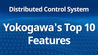 Distributed Control System  Yokogawas Top 10 Features [upl. by Lucius]