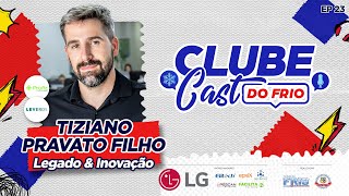 Tiziano Pravato Filho Legado amp Inovação com Leveros e Profiz  Clube Cast do Frio  EP23 [upl. by Aihsinat]