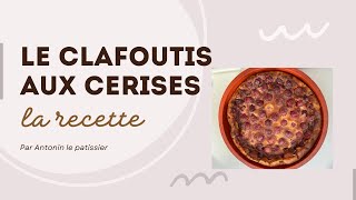 Recette Clafoutis aux cerises par Antonin le Pâtissier [upl. by Sulohcin]