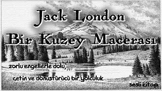 Jack London  Bir Kuzey Macerası sesli kitap İbrahim Eser [upl. by Isabel]